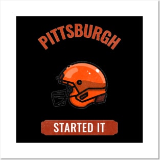 Pittsburgh Started It Posters and Art